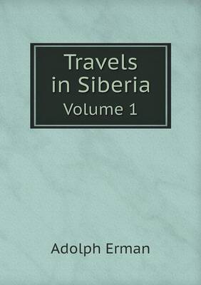 Book cover for Travels in Siberia Volume 1