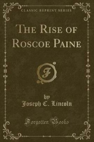 Cover of The Rise of Roscoe Paine (Classic Reprint)