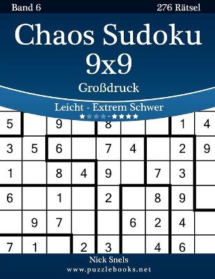 Cover of Chaos Sudoku 9x9 Großdruck - Leicht bis Extrem Schwer - Band 6 - 276 Rätsel