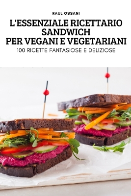 Book cover for L'Essenziale Ricettario Sandwich Per Vegani E Vegetariani