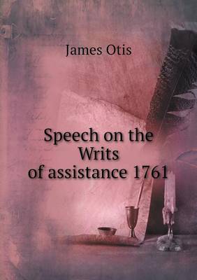 Book cover for Speech on the Writs of assistance 1761