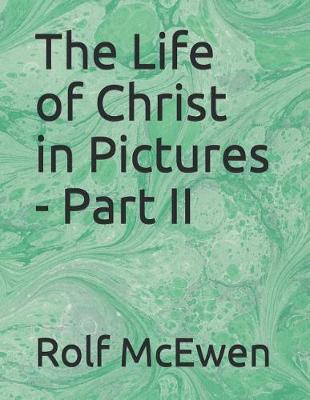 Book cover for The Life of Christ in Pictures - Part II