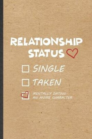 Cover of Relationship Status Single Taken Mentally Dating an Anime Character