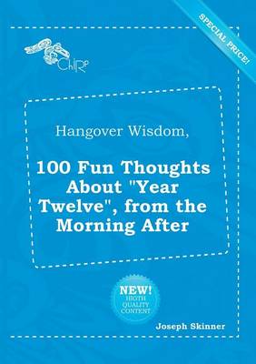 Book cover for Hangover Wisdom, 100 Fun Thoughts about Year Twelve, from the Morning After