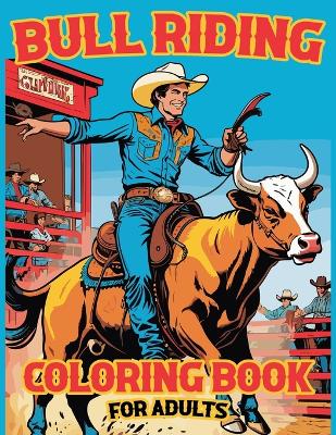 Book cover for Bull Riding Coloring Book For Adults