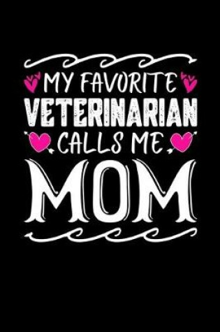 Cover of My Favorite Veterinarian Calls Me Mom