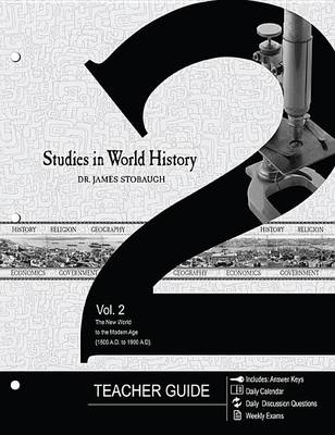 Book cover for Studies in World History Volume 2 (Teacher Guide): The New World to the Modern Age (1500 Ad to 1900 Ad)