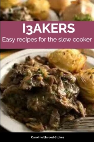 Cover of I3akers Easy Recipes for the Slow Cooker