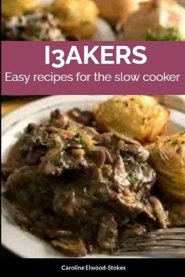 Book cover for I3akers Easy Recipes for the Slow Cooker