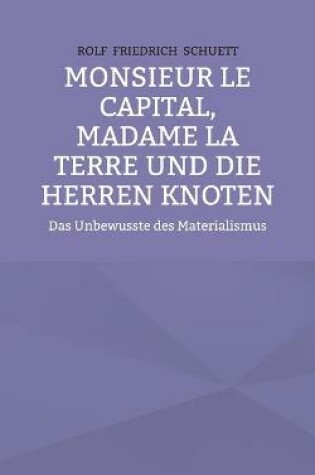 Cover of Monsieur le Capital, Madame la Terre und die Herren Knoten