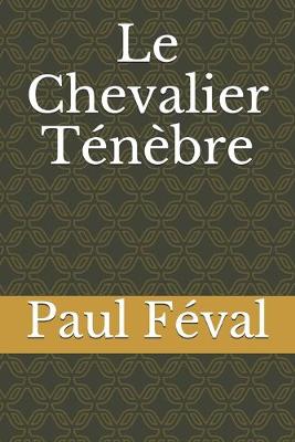 Book cover for Le Chevalier Tenebre