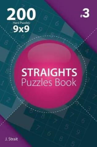 Cover of Straights - 200 Hard Puzzles 9x9 (Volume 3)