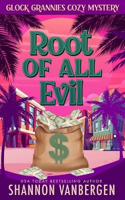 The Root of All Evil by Shannon Vanbergen