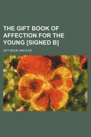 Cover of The Gift Book of Affection for the Young [Signed B]