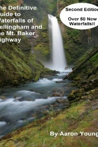 Cover of The Definitive Guide to Waterfalls of Bellingham and the Mt. Baker Highway