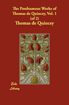 Book cover for The Posthumous Works of Thomas de Quincey, Vol. 1 (of 2)