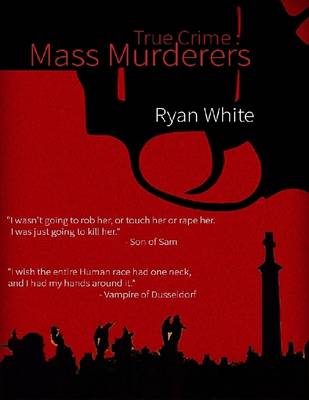 Book cover for True Crime: Mass Murderers