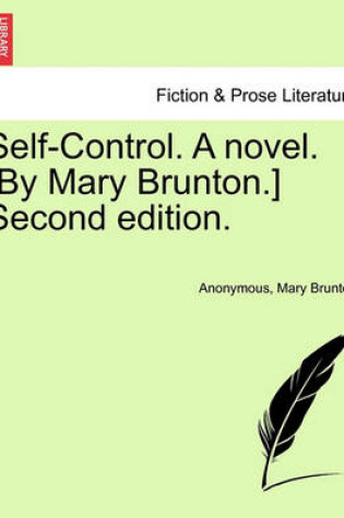 Cover of Self-Control. a Novel. [By Mary Brunton.] Second Edition.