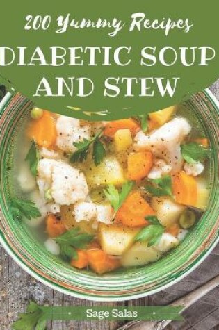 Cover of 200 Yummy Diabetic Soup and Stew Recipes
