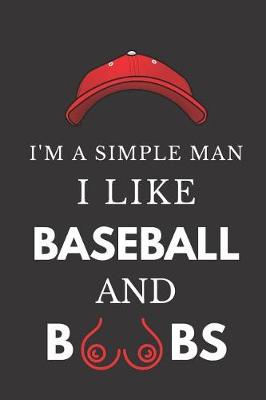 Book cover for I'm a Simple Man I Like Baseball and Boobs