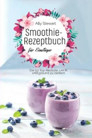 Cover of Smoothie- Rezeptbuch für Einsteiger