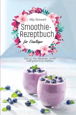 Book cover for Smoothie- Rezeptbuch für Einsteiger