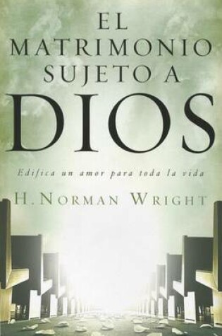 Cover of El Matrimonio Sujeto A Dios