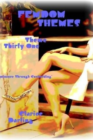 Cover of Femdom Themes - Theme Thirty One - "Dominance Through Cuckolding"