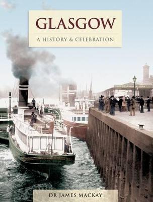 Book cover for Glasgow - A History And Celebration