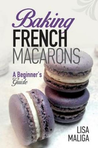 Cover of Baking French Macarons