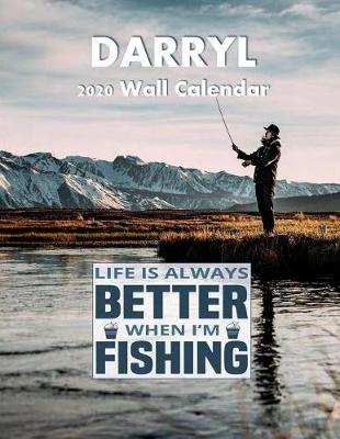 Book cover for Life Is Always Better When I'm Fishing 2020 Wall Calendar, Darryl