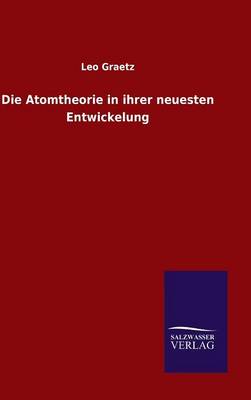 Book cover for Die Atomtheorie in ihrer neuesten Entwickelung