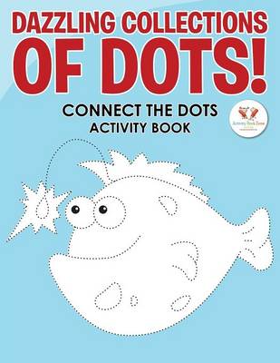 Book cover for Dazzling Collections of Dots! Connect the Dots Activity Book