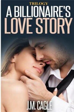 Cover of A Billionaire's Love Story Trilogy