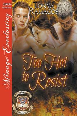 Book cover for Too Hot to Resist [Uniformed and Blazing Hot 7] (Siren Publishing Menage Everlasting)