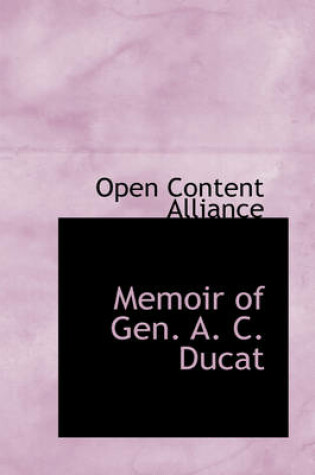 Cover of Memoir of Gen. A. C. Ducat