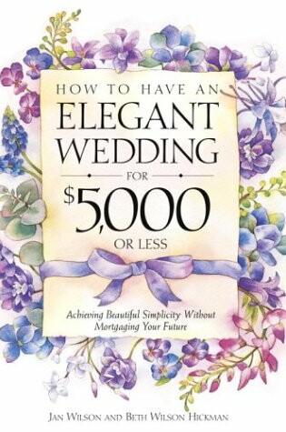 Cover of How to Have A Wedding for $5000 or