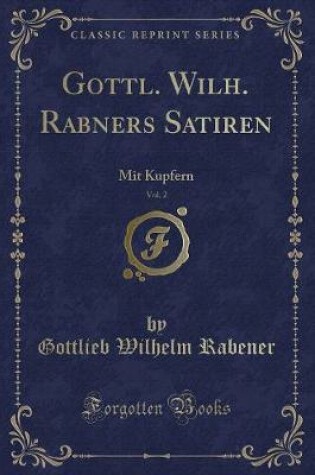 Cover of Gottl. Wilh. Rabners Satiren, Vol. 2