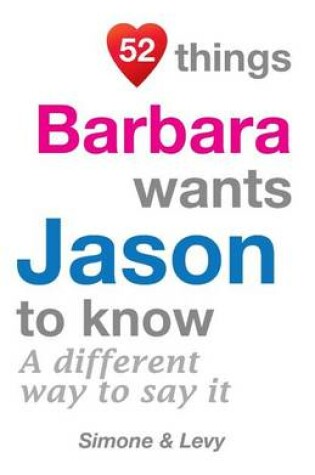 Cover of 52 Things Barbara Wants Jason To Know