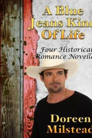 Cover of A Blue Jeans Kind of Life: Four Historical Romance Novellas