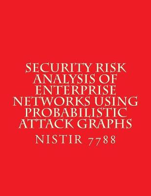 Book cover for Security Risk Analysis of Enterprise Networks Using Probabilistic Atttack Graphs