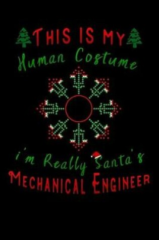 Cover of this is my human costume im really santa Mechanical Engineer