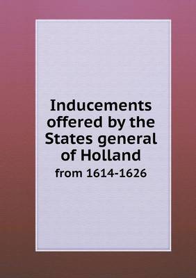 Book cover for Inducements offered by the States general of Holland from 1614-1626