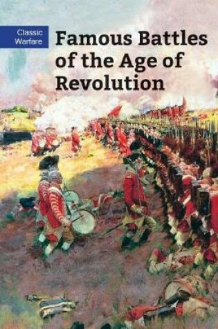 Cover of Famous Battles of the Age of Revolution