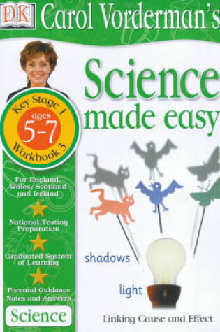 Cover of Science Made Easy:  Age 5-7 Workbook 3 Finding Out Why Things Happen