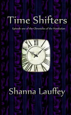 Time Shifters by Shanna Lauffey