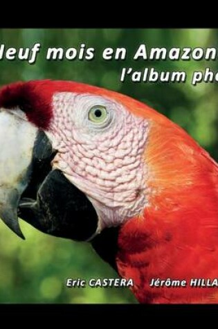 Cover of Neuf Mois En Amazonie, L'Album Photo