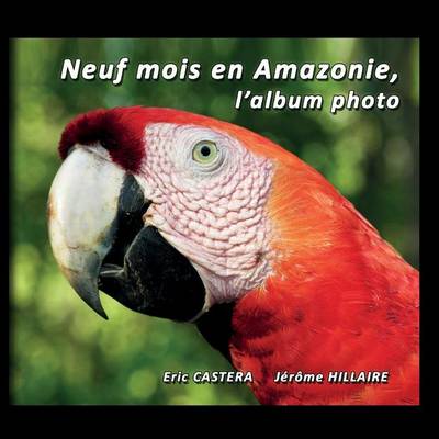 Book cover for Neuf Mois En Amazonie, L'Album Photo