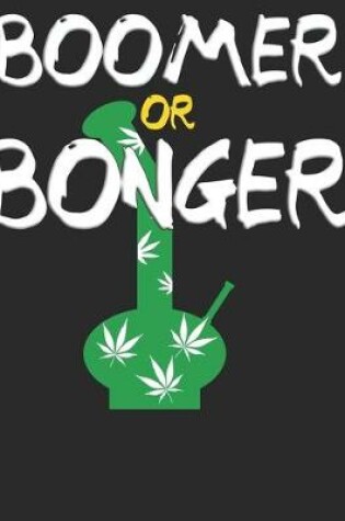 Cover of Boomer or Bonger 2020 Planner for Baby Boomers Who Love Weed