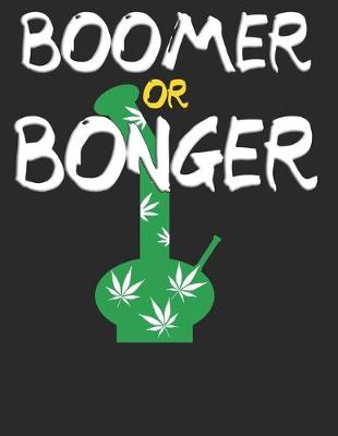 Book cover for Boomer or Bonger 2020 Planner for Baby Boomers Who Love Weed